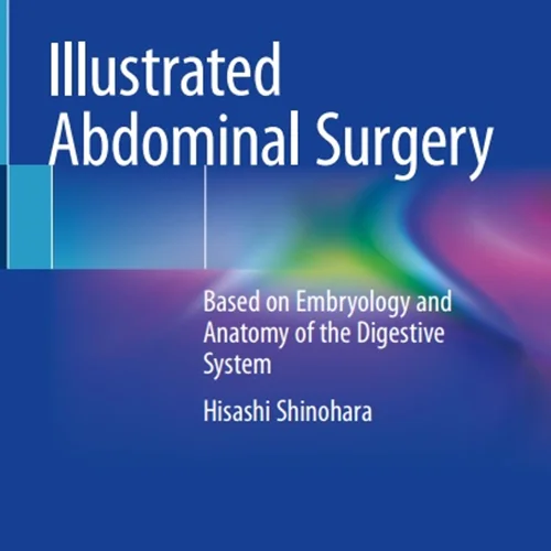 دانلود کتاب مصور جراحی شکم: بر اساس جنین شناسی و آناتومی دستگاه گوارش