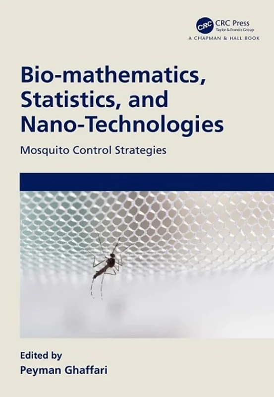 Bio-mathematics, Statistics, and Nano-Technologies: Mosquito Control Strategies