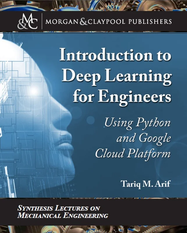 دانلود کتاب مقدمه ای بر یادگیری عمیق برای مهندسان: استفاده از پایتون و پلتفرم ابر گوگل