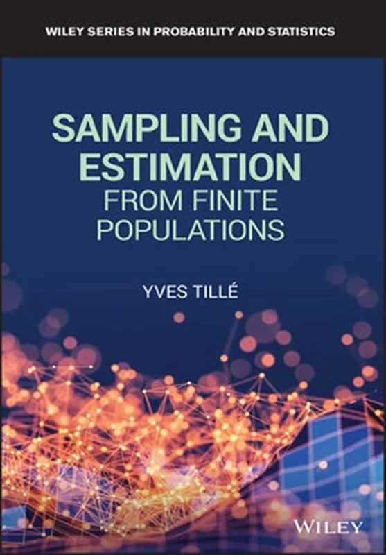 Tille, Y: Sampling and Estimation from Finite Populations (Wiley Series in Probability and Statistics)