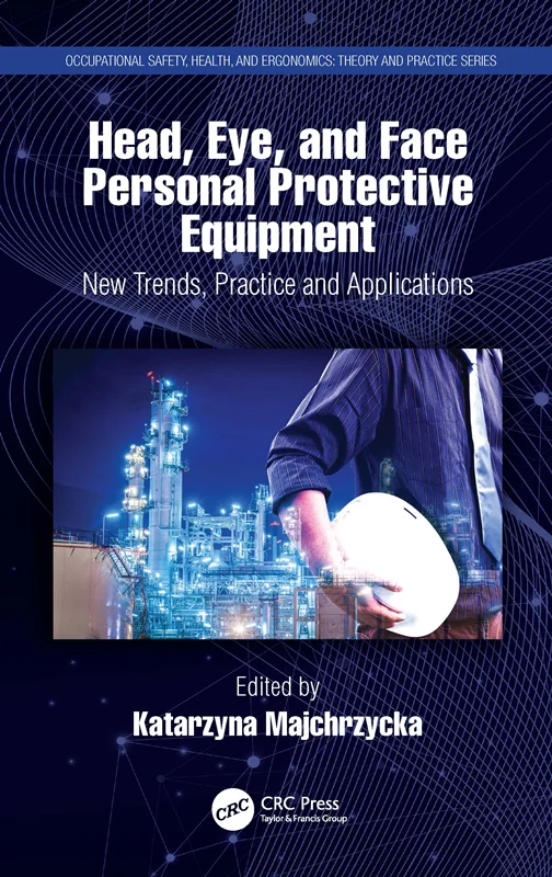 Head, Eye, and Face Personal Protective Equipment-New Trends, Practice and Applications
