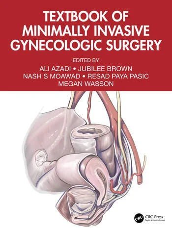 Textbook of Minimally Invasive Gynecologic Surgery Edited By Ali Azadi, Jubilee Brown, Nash S Moawad, Resad Paya Pasic, Megan Wasson