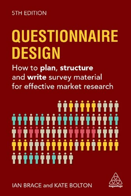 Questionnaire Design: How To Plan, Structure And Write Survey Material For Effective Market Research