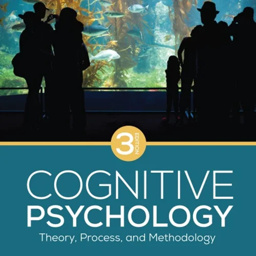 Cognitive Psychology: Theory, Process, and Methodology