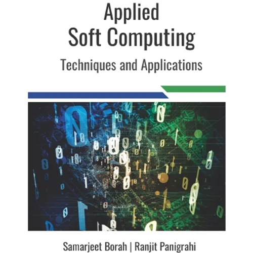 Applied Soft Computing: Techniques and Applications
