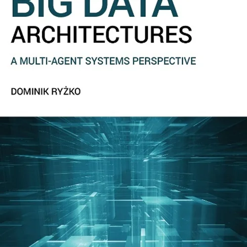 Modern Big Data Architectures: A Multi–Agent Systems Perspective