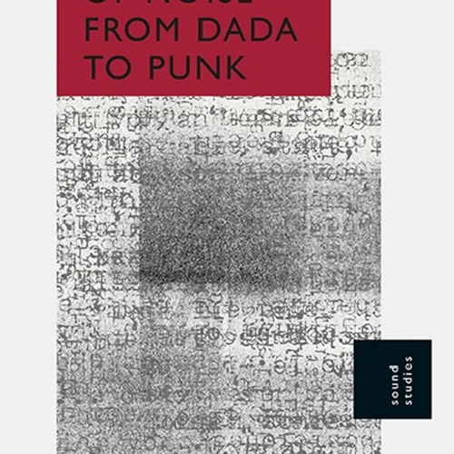 The Poetics of Noise from Dada to Punk