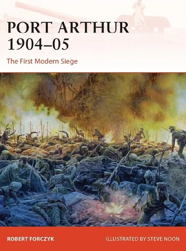 Port Arthur 1904–05: The First Modern Siege