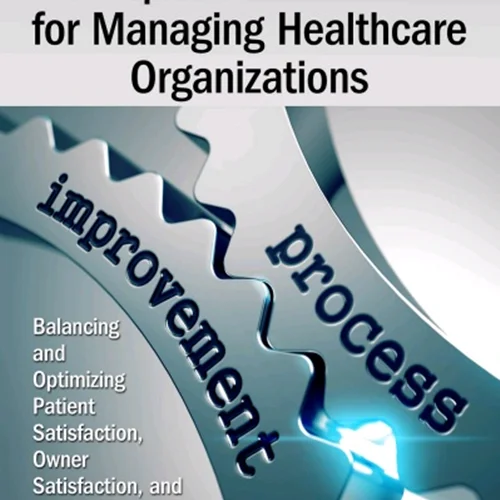 دانلود کتاب مدل سازی یک چارچوب رایانه ای جدید برای مدیریت سازمان های بهداشتی: متعادل سازی و بهینه سازی رضایت بیمار، رضایت مالک و منابع پزشکی