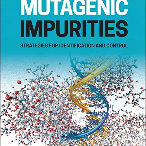 Mutagenic Impurities: Strategies for Identification and Control