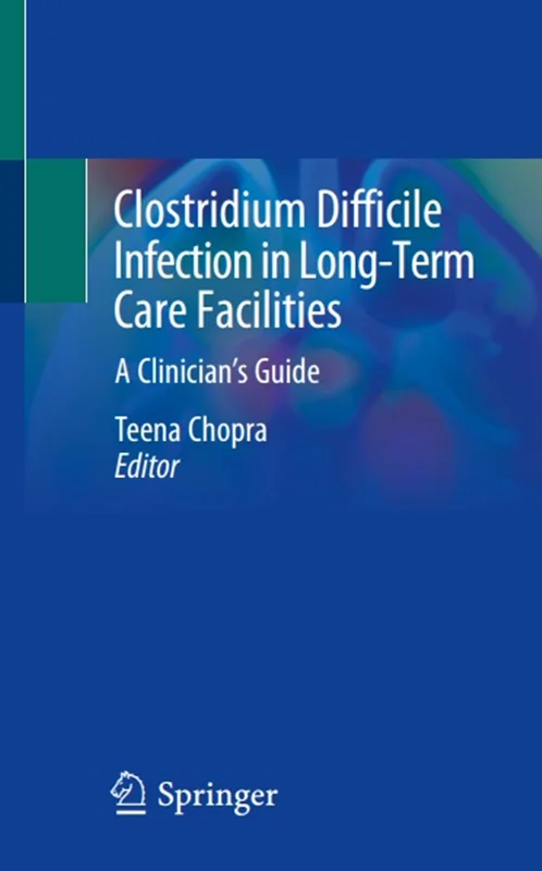 Clostridium Difficile Infection in Long-Term Care Facilities: A Clinician’s Guide