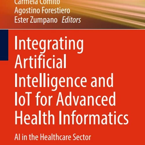 دانلود کتاب ادغام هوش مصنوعی و اینترنت اشیا برای انفورماتیک پیشرفته سلامت: هوش مصنوعی در بخش بهداشت و درمان