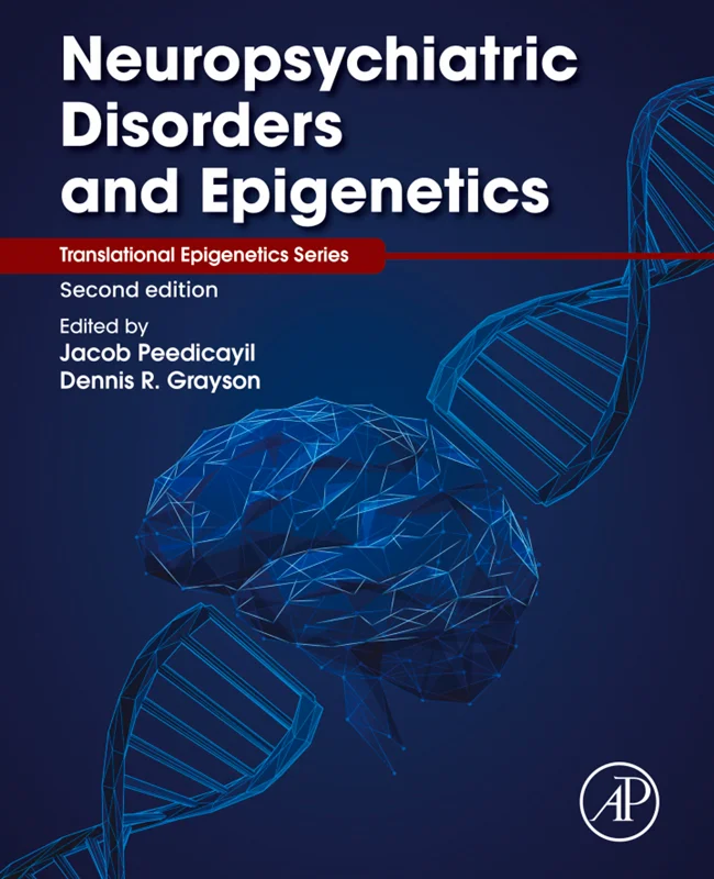 Neuropsychiatric Disorders and Epigenetics (Translational Epigenetics) 2nd Edition