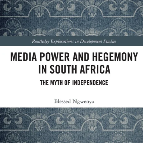 قدرت رسانه ای و هژمونی در آفریقای جنوبی: اسطوره استقلال