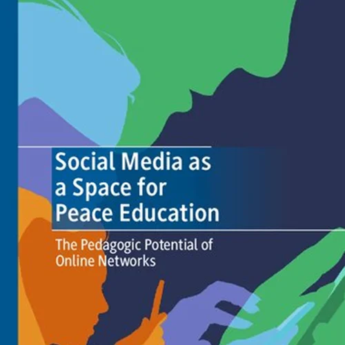 Social Media as a Space for Peace Education: The Pedagogic Potential of Online Networks