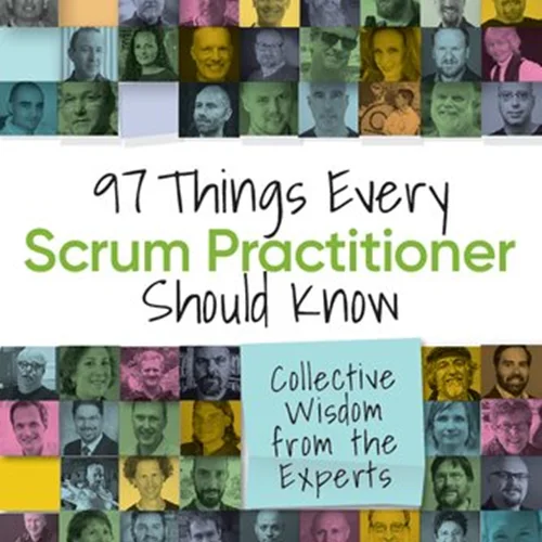 97 Things Every Scrum Practitioner Should Know: Collective Wisdom from the Experts