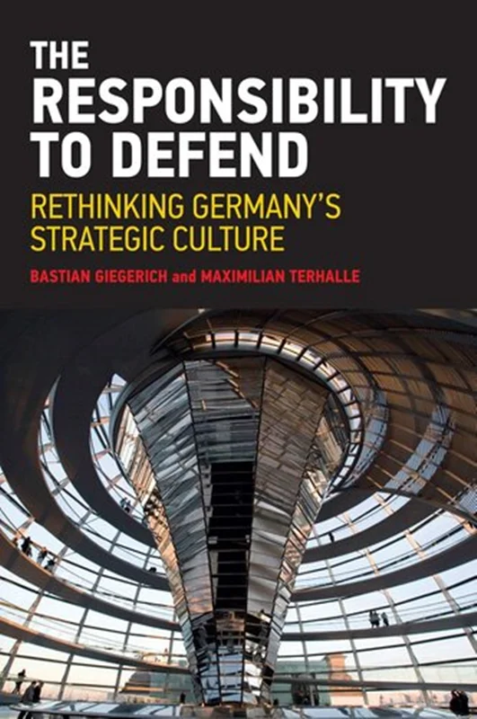 The Responsibility to Defend: Rethinking Germany's Strategic Culture
