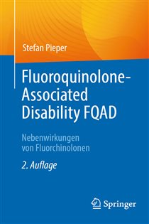 Fluoroquinolone-Associated Disability FQAD (2nd ed.) Nebenwirkungen von Fluorchinolonen