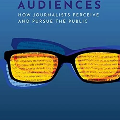 Imagined Audiences: How Journalists Perceive and Pursue the Public