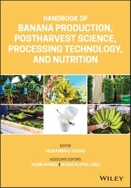 Handbook of Banana Production, Postharvest Science, Processing Technology, and Nutrition: Production, Postharvest Science, Processing Technology, and Nutrition
