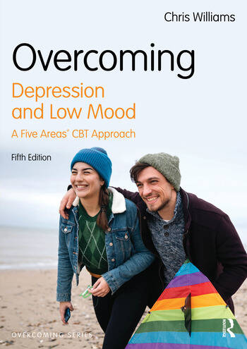 Overcoming Depression and Low Mood A Five Areas CBT Approach By Chris Williams
