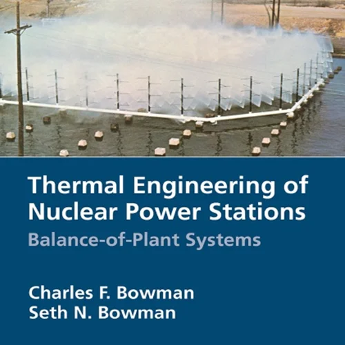 دانلود کتاب مهندسی حرارتی نیروگاه های هسته ای: سیستم های توازن نیروگاه