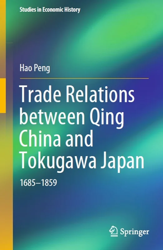 دانلود کتاب روابط تجاری بین چینگ چین و توکوگاوا ژاپن: 1685–1859