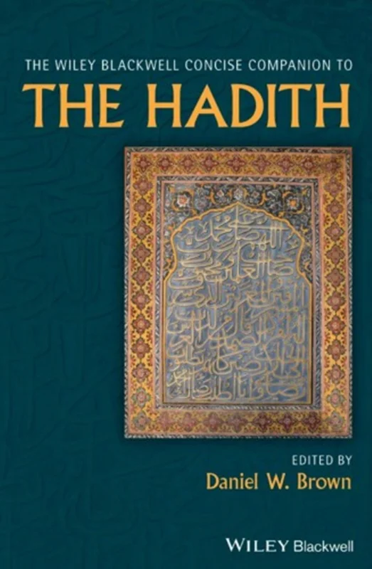 The Wiley Blackwell Concise Companion to the Hadith