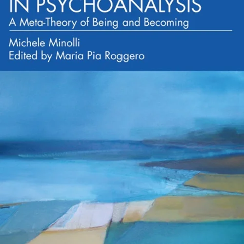 New Frontiers of Relational Thinking in Psychoanalysis: A Meta-Theory of Being and Becoming