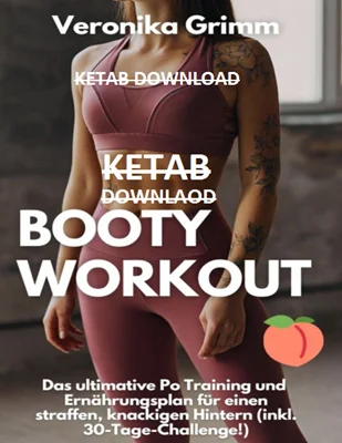 Booty Workout: Das ultimative Po Training für einen straffen, knackigen Hintern (inkl. 30-Tage-Challenge!)