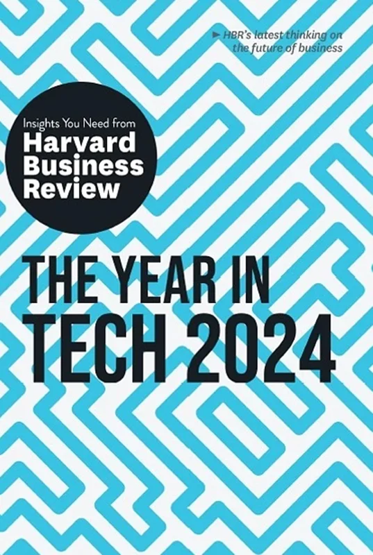 The Year in Tech, 2024: The Insights You Need from Harvard Business Review