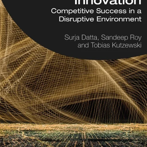 Unlocking Strategic Innovation - Competitive Success in a Disruptive Environment