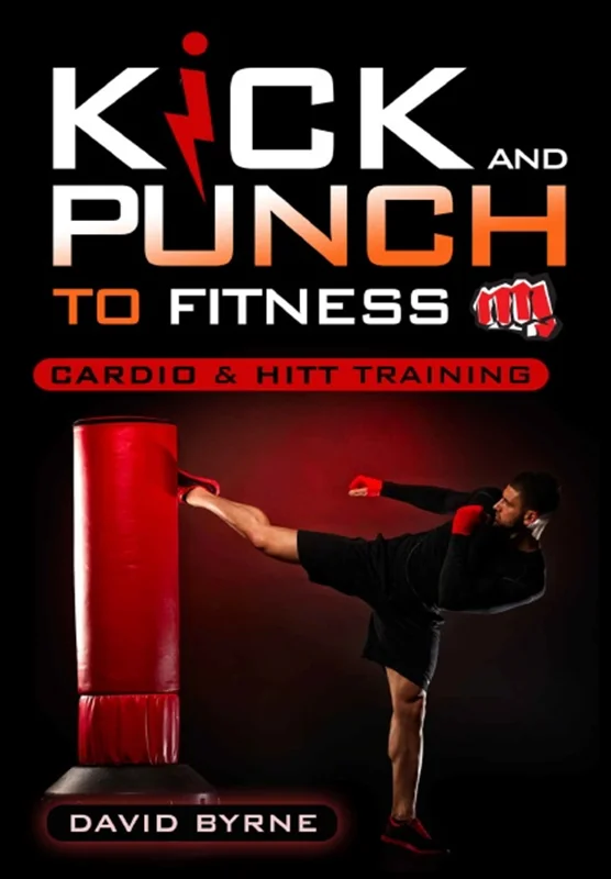 Kick and Punch to Fitness Cardio and HITT Training: Cardio and HITT Training