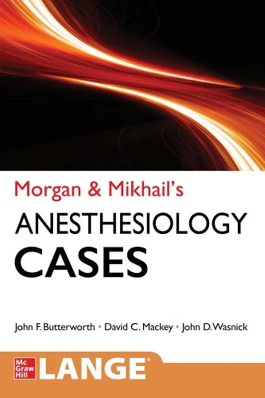 Morgan & Mikhail’s Clinical Anesthesiology Cases