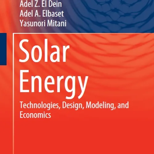 دانلود کتاب انرژی خورشیدی: فناوری ها، طراحی، مدل سازی و اقتصاد