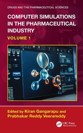 Computer Simulations in the Pharmaceutical Industry Volume 1 Edited By Kiran Gangarapu, Prabhakar Reddy Veerareddy