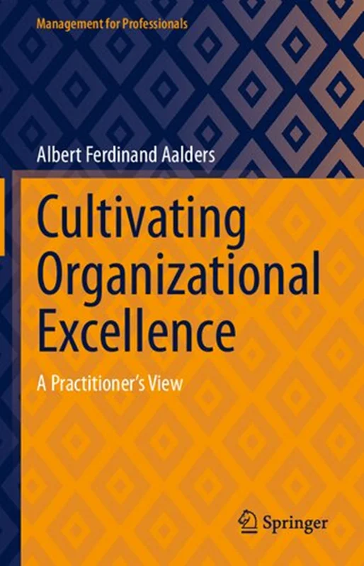 Cultivating Organizational Excellence: A Practitioner’s View
