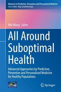All Around Suboptimal Health Advanced Approaches by Predictive, Preventive and Personalised Medicine for Healthy Populations