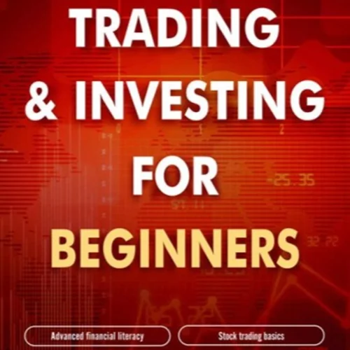 Trading and Investing for Beginners: Stock Trading Basics, High level Technical Analysis, Risk Management and Trading Psychology