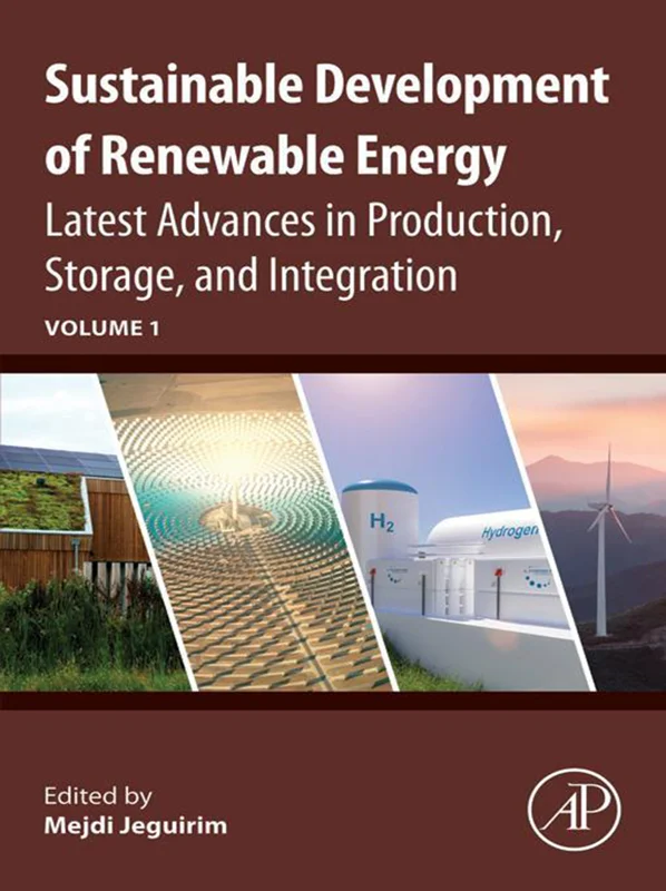 Sustainable Development of Renewable Energy: Latest Advances in Production, Storage, and Integration (Advances in Renewable Energy Technologies)