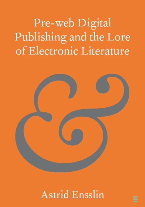 Pre-web Digital Publishing and the Lore of Electronic Literature