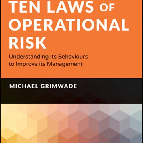Ten Laws of Operational Risk: Understanding its Behaviours to Improve its Management