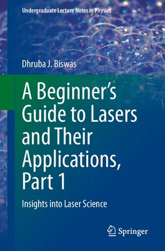 A Beginner’s Guide to Lasers and Their Applications, Part 1: Insights into Laser Science