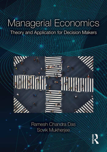 Managerial Economics Theory and Application for Decision Makers By Ramesh Chandra Das, Sovik Mukherjee