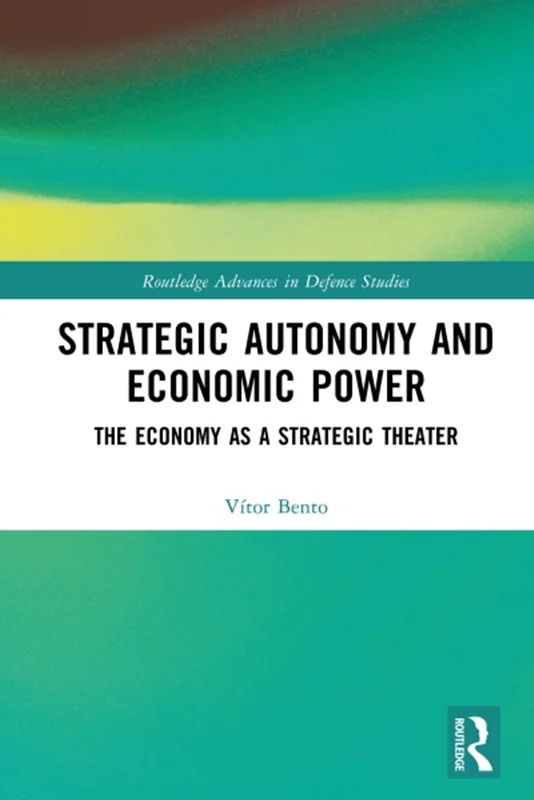 Strategic Autonomy and Economic Power: The Economy as a Strategic Theater