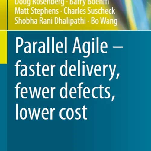 Parallel Agile – faster delivery, fewer defects, lower cost