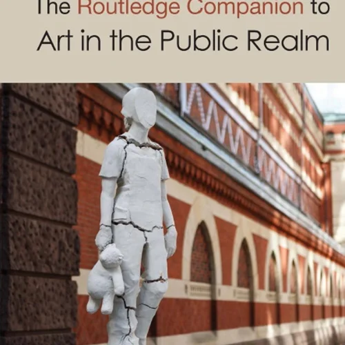 The Routledge Companion to Art in the Public Realm