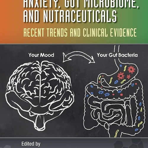 Anxiety, Gut Microbiome, and Nutraceuticals: Recent Trends and Clinical Evidence