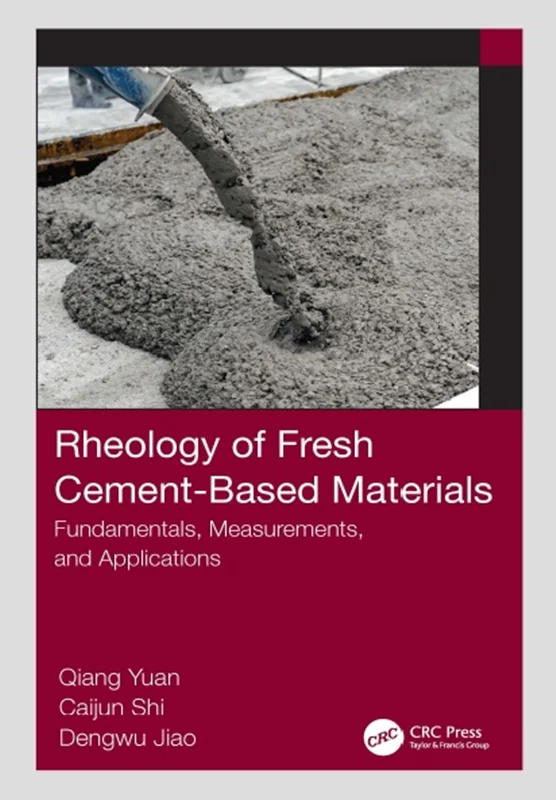 Rheology of Fresh Cement-Based Materials: Fundamentals, Measurements, and Applications