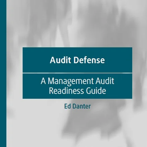 Audit Defense: A Management Audit Readiness Guide